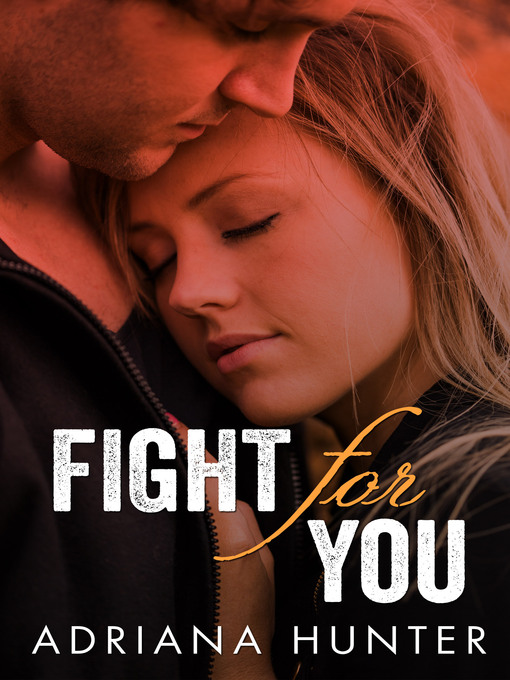 Title details for Fight For You (New Adult Romance) by Adriana Hunter - Available